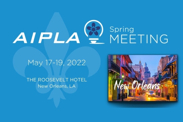 AIPLA Spring Meeting: exploring key issues in IP in New Orleans