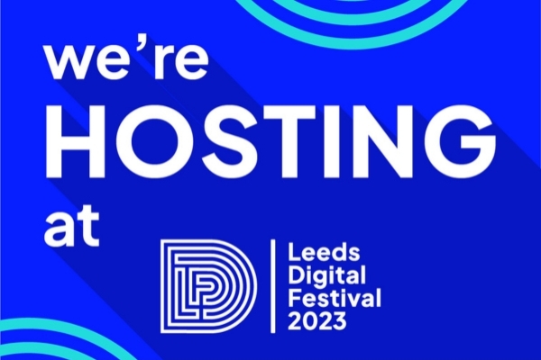 We're hosting at Leeds Digital Festival 2023