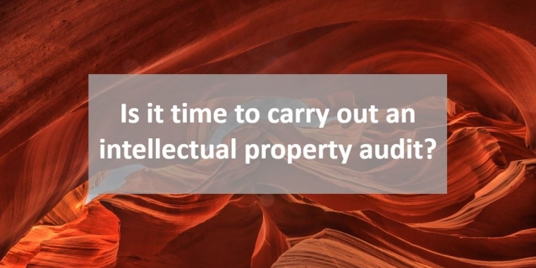 Is it time to carry out an intellectual property audit?